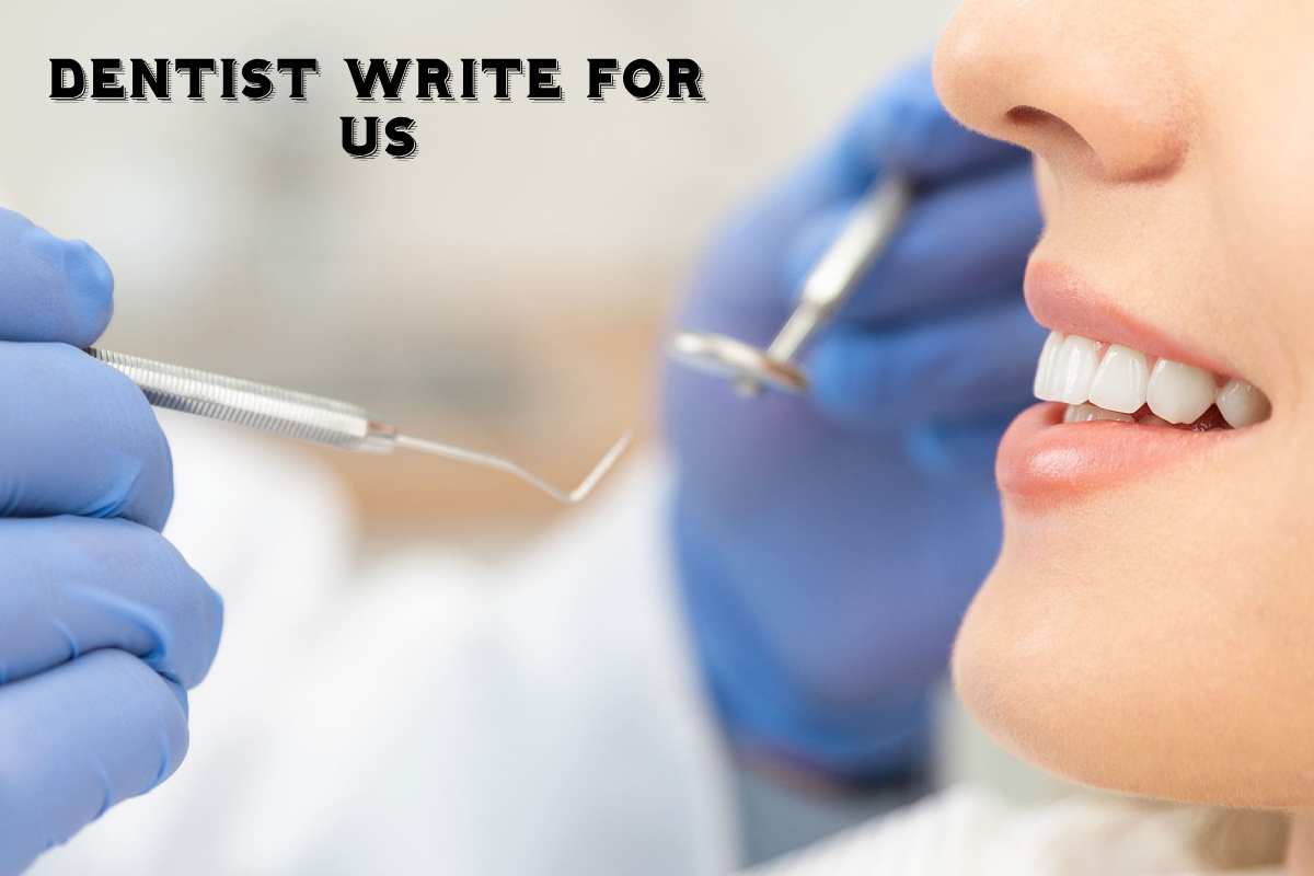 Dentist Write For Us